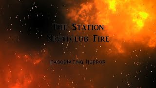 The Station Nightclub Fire  A Short Documentary  Fascinating Horror [upl. by Vaclav]