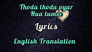 Thoda Thoda Pyaar Hua TumseLyrics English Translation Stebin Ben  Sidharth Malhotra Neha Sharma [upl. by Elton499]