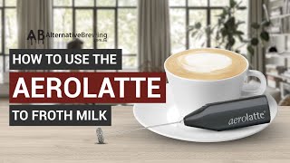 How To Use the AeroLatte To Froth Milk [upl. by Dusza]