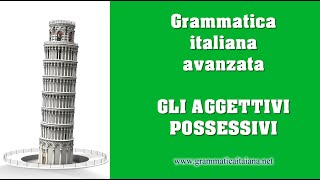 Gli aggettivi possessivi  Grammatica italiana avanzata [upl. by Meluhs962]