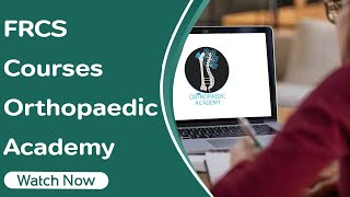 FRCS Courses  Orthopaedic Academy [upl. by Aikem]