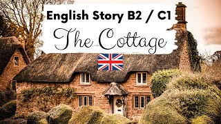 ADVANCED ENGLISH STORY 🏡 The Cottage 🏡 Level 4  5  B2  C1  British English Story with Subtitles [upl. by Annez]