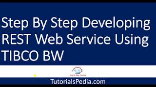 REST Web Service Implementation Using TIBCO BW  Step By Step Tutorial [upl. by Gulick]