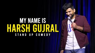 My name is Harsh Gujral  Standup Comedy [upl. by Gardener]