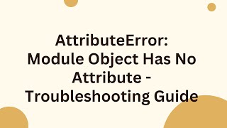 AttributeError Module Object Has No Attribute  Troubleshooting Guide [upl. by Aehtla538]