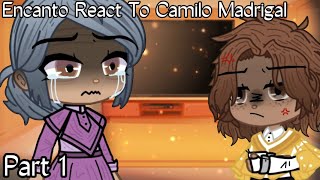 Encanto Reacts  Part 1  Camilo Madrigal  Angst  READ PINNED COMMENT PLEASE [upl. by Annairb]