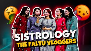 Sistrology  The Faltu Vloggers 🤮 [upl. by Anjela]