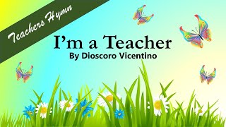 Teachers Hymn Im a Teacher Lyric Video [upl. by Nuawtna]