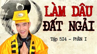 CHUYỆN MA CHÚ 3 DUY  TẬP 514 LÀM DÂU ĐẤT NGẢI phần 1 [upl. by Yanttirb]