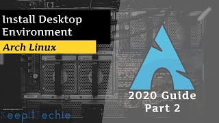 Arch Linux  Installing the Desktop Environment 2020 [upl. by Dalpe612]