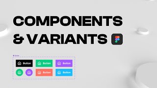 FIGMA COMPONENTS amp VARIANTS [upl. by Llertniuq]