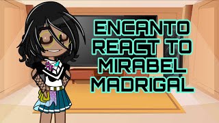 ENCANTO REACT TO MIRABEL MADRIGAL  Encanto GCRV  Part 2 CREDITS IN DESCRIPTION [upl. by Nelrac254]