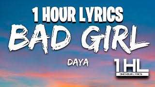 Daya  Bad Girl 1 Hour Lyrics [upl. by Ehav]