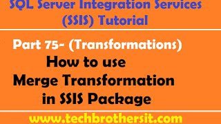 SSIS Tutorial Part 75 How to use Merge Transformation in SSIS Package [upl. by Vastha]