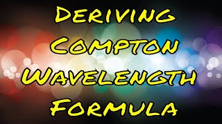 How to derive Compton Scattering Formula [upl. by Zoara]