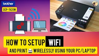 How to Setup WiFi and print wirelessly using your PCLaptop Brother DCPT420W [upl. by Sukramal]