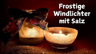 Frostige Windlichter basteln natürlich  mit Salz [upl. by Olshausen]