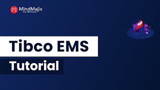 TIBCO EMS Tutorial  Introduction To TIBCO EMS Mindmajix [upl. by Lavicrep]