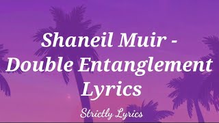 Shaneil Muir  Double Entanglement Lyrics [upl. by Tayib]