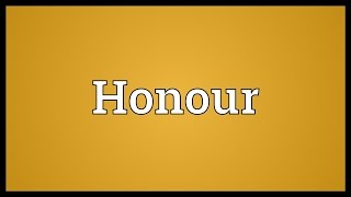 Honour Meaning [upl. by Auqkinahs]