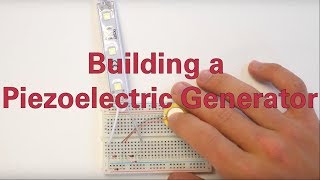 Building a Piezoelectric Generator [upl. by Sitelc312]