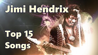 Top 10 Jimi Hendrix Songs 15 Songs Greatest Hits The Jimi Hendrix Experience [upl. by Annonyw332]