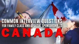 COMMON INTERVIEW QUESTIONS FOR FAMILY CLASS AND SPOUSAL SPONSORSHIP TO CANADA [upl. by Hambley]