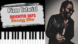 🎹BRIGHTER DAYS by Blessing Offor easy piano tutorial lesson free [upl. by Ordep]