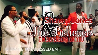 THE LEGENDARY PASTOR SHAWN JONES amp THE BELIEVERS  I’M DEPENDING ON YOU [upl. by Novert]