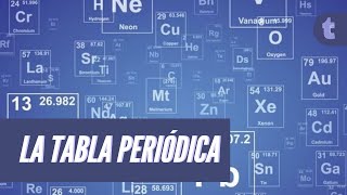 Te explicamos la Tabla Periódica De Elementos en 5 minutos [upl. by Mohammad]