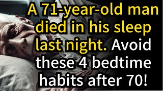 71 Year Old Man Died in His Sleep 4 Bedtime Habits You Must Avoid After 70 [upl. by Ynned]