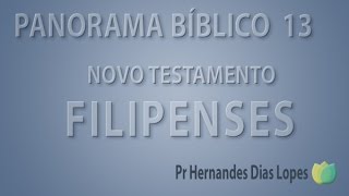 Panorama Bíblico  NT  Filipenses  Pr Hernandes Dias Lopes [upl. by Ori]