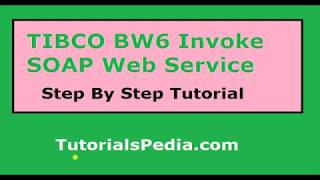 TIBCO BW6 Tutorial  Consume SOAP Web Service Using Invoke Activity [upl. by Zoeller]