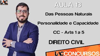 Aula 13  Direito Civil  Das Pessoas Naturais  Personalidade e Capacidade CC  Arts 1 a 5 [upl. by Aniteb]