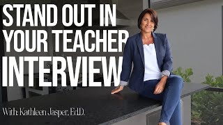 Stand Out in Your Teacher Interview  Kathleen Jasper [upl. by Ahseuqal]