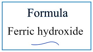 How to Write the Formula for Ferric hydroxide [upl. by Odlopoel303]