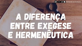 A diferença entre exegese e hermenêutica  Pensando as Escrituras [upl. by Airemaj558]