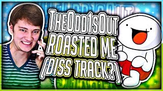 TheOdd1sOut Roasted Me For No Reason [upl. by Nudnarb354]