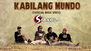 KABILANG MUNDO  Siakol Official Music Video OPM [upl. by Amuwkuhc190]