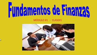 DIPLOMADO EN FINANZAS  MÓDULO FUNDAMENTOS EN FINANZAS  CLASE 1 [upl. by Sokem]