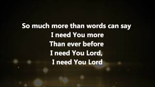 I Need You More  Kim Walker Smith w Lyrics [upl. by Ennairak]