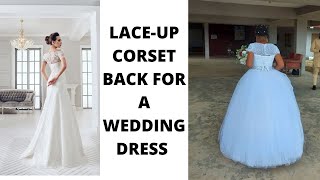 HOW TO DRAFT CUT AND SEW A LACEUP CORSETBACK FOR A WEDDING DRESS [upl. by Borer]