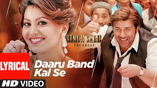 Daaru Band Kal Se Lyrical  Singh Saab The Great  Sunny Deol Urvashi Rautela  Anand Raj Anand [upl. by Rickey701]