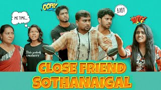 Close Friends Sothanaigal  Friends Comedy  Sothanaigal [upl. by Aciretehs497]