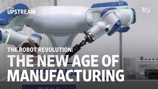 The Robot Revolution The New Age of Manufacturing  Moving Upstream [upl. by Adlog119]