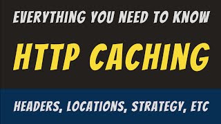 Everything you need to know about HTTP Caching [upl. by Mila]