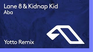 Lane 8 amp Kidnap Kid  Aba Yotto Remix [upl. by Noemys185]