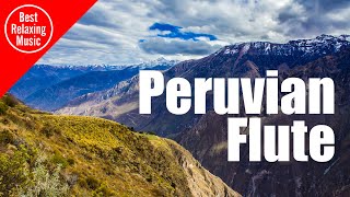 Peruvian Flute music for relaxing  Somewhere in Peru [upl. by Freya]