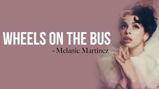 Melanie Martinez  Wheels On The Bus Full HD lyrics [upl. by Schreibe]