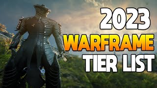 WARFRAME 2023 TIER LIST  Get Your Popcorn Ready [upl. by Bouchier440]